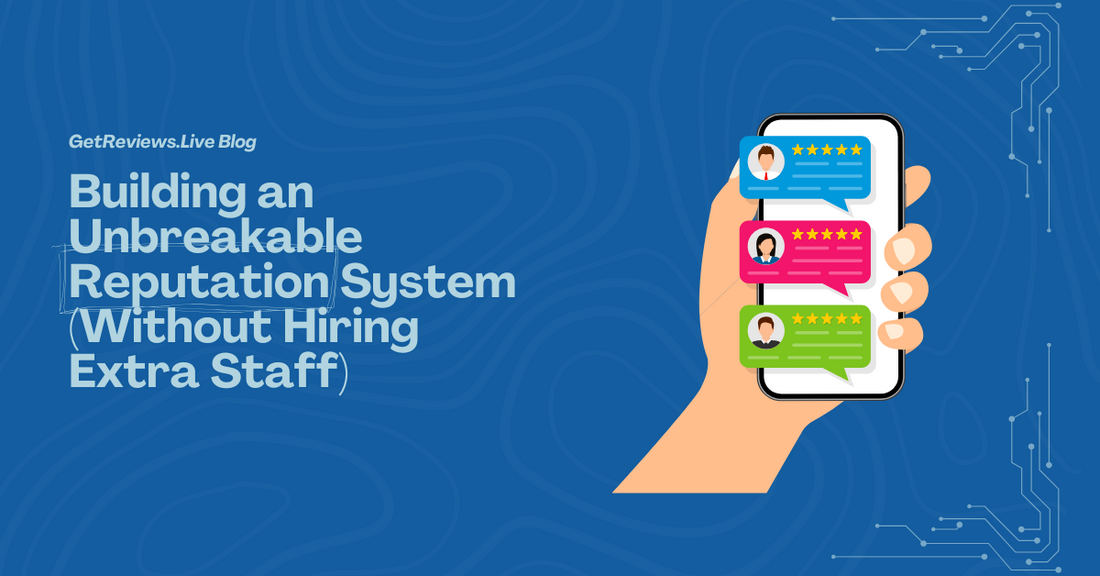 Illustration of a hand holding a phone showing star-rated reviews, used in a GetReviews.Live blog about Building an Unbreakable Reputation System (Without Hiring Extra Staff)