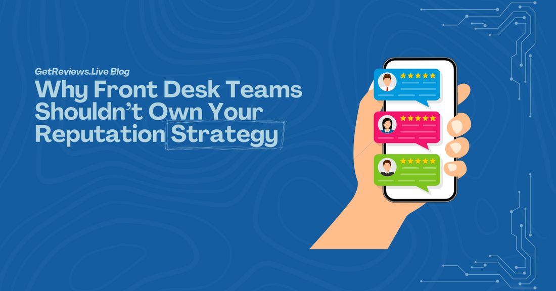 Illustration of a hand holding a phone showing star-rated reviews, used in a GetReviews.Live blog about Why Front Desk Teams Shouldn’t Own Your Reputation Strategy