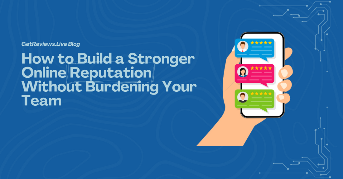 Illustration of a hand holding a phone showing star-rated reviews, used in a GetReviews.Live blog about How to Build a Stronger Online Reputation Without Burdening Your Team