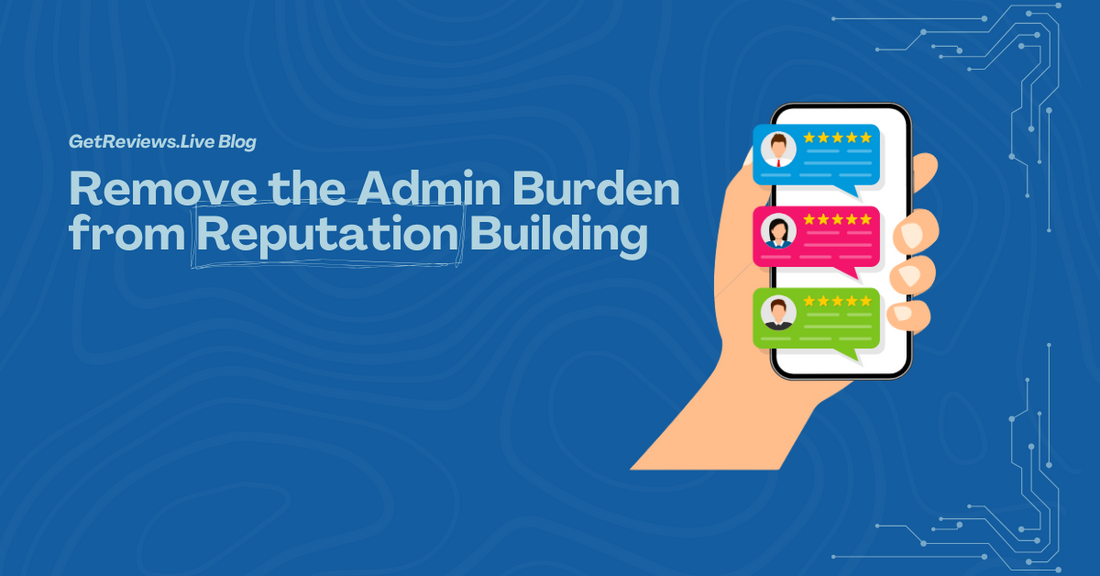 Illustration of a hand holding a phone showing star-rated reviews, used in a GetReviews.Live blog about Remove the Admin Burden from Reputation Building