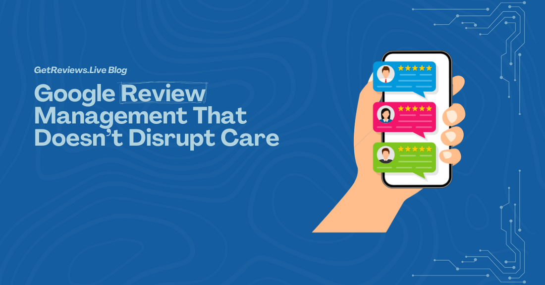 Illustration of a hand holding a phone showing star-rated reviews, used in a GetReviews.Live blog about Google Review Management That Doesn’t Disrupt Care