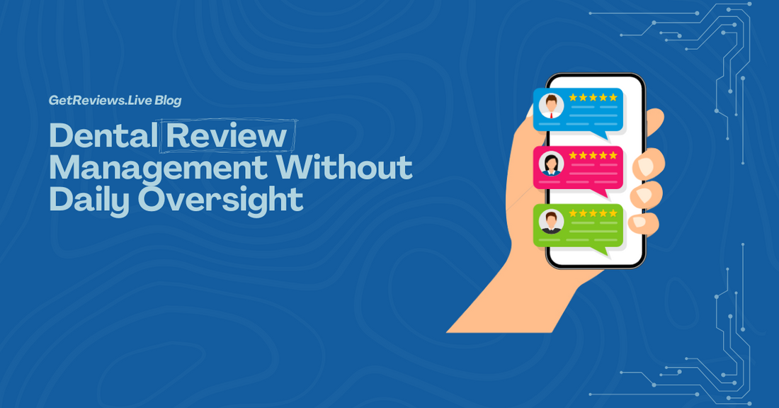 Dental Review Management Without Daily Oversight