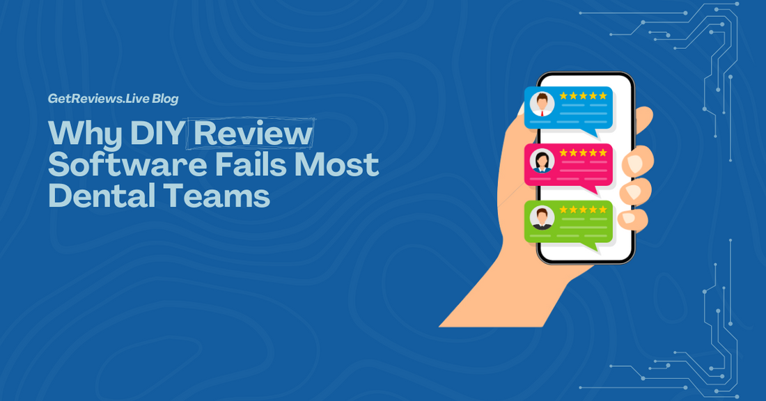 Why DIY Review Software Fails Most Dental Teams