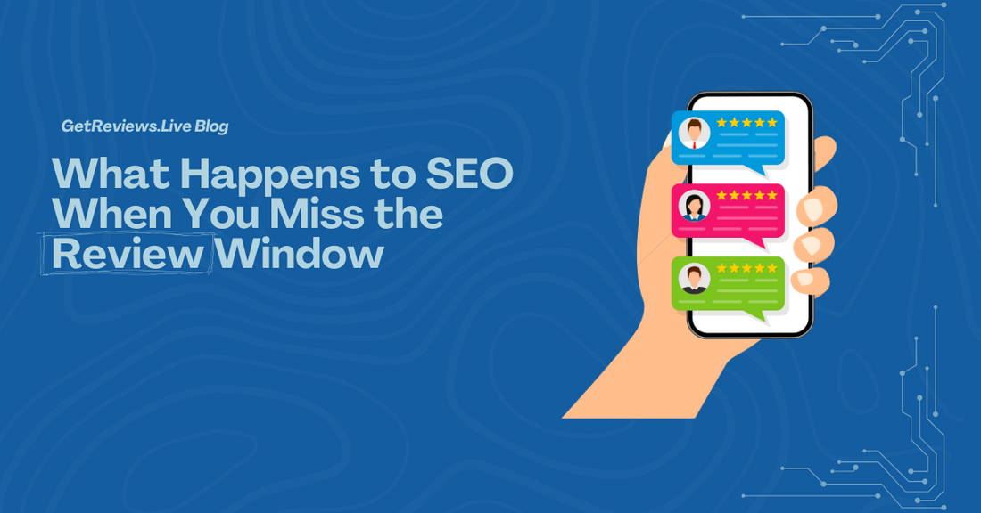 What Happens to SEO When You Miss the Review Window