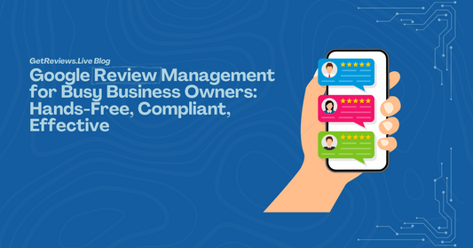 Illustration of a hand holding a phone showing star-rated reviews, used in a GetReviews.Live blog about Google Review Management for Busy Business Owners: Hands-Free, Compliant, Effective